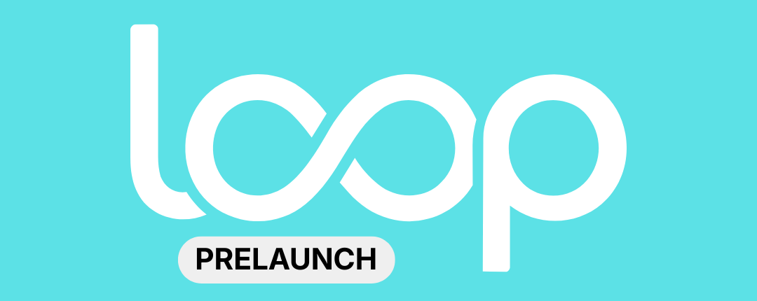 Loop — Prelaunch